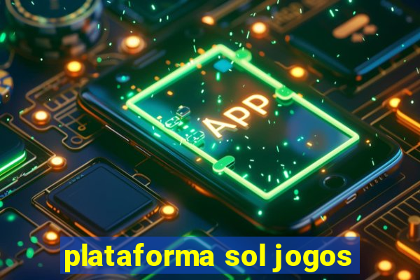 plataforma sol jogos